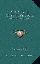 Analysis Of Aristotle's Logic: With Remarks (1806)