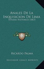 Anales De La Inquisicion De Lima: Estudio Historico (1863)