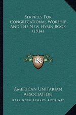Services For Congregational Worship And The New Hymn Book (1914)