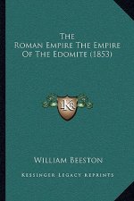 The Roman Empire The Empire Of The Edomite (1853)