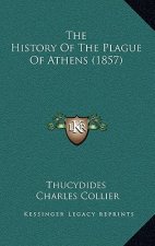 The History Of The Plague Of Athens (1857)