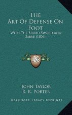 The Art Of Defense On Foot: With The Broad Sword And Sabre (1804)