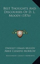 Best Thoughts And Discourses Of D. L. Moody (1876)