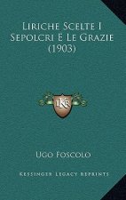 Liriche Scelte I Sepolcri E Le Grazie (1903)