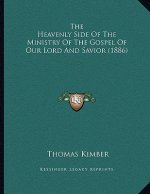 The Heavenly Side Of The Ministry Of The Gospel Of Our Lord And Savior (1886)