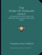 The Story Of Penelope Stout: As Verified By The Events Of History And Official Records (1897)