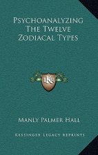 Psychoanalyzing The Twelve Zodiacal Types