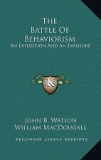 The Battle Of Behaviorism: An Exposition And An Exposure