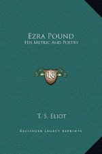 Ezra Pound: His Metric And Poetry