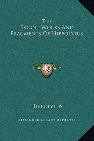 The Extant Works and Fragments of Hippolytus