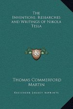 The Inventions, Researches and Writings of Nikola Tesla
