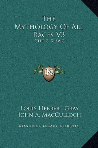 The Mythology Of All Races V3: Celtic, Slavic