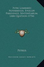 Petri Lombardi Novariensis, Episcopi Parisiensis, Sententiarum, Libri Quatuor (1754)