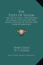 The Texts of Taoism: The Tao Te Ching, the Writings of Chuang-Tzu, and the Thai-Shang; Tractate of Actions and Their Retributions