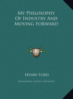 My Philosophy Of Industry And Moving Forward