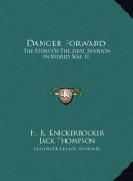Danger Forward: The Story Of The First Division In World War II