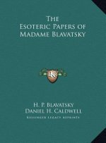 The Esoteric Papers of Madame Blavatsky