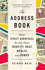 The Address Book: What Street Addresses Reveal about Identity, Race, Wealth, and Power