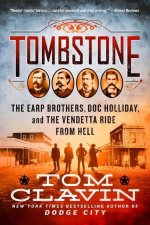 Tombstone: The Earp Brothers, Doc Holliday, and the Vendetta Ride from Hell