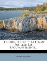 Le Chien Perdu Et La Femme Fusill E: Les 'Epouvantements...