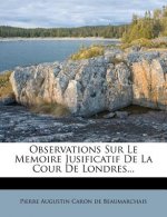Observations Sur Le Memoire Jusificatif de La Cour de Londres...
