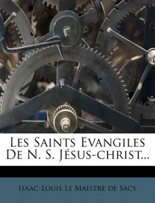 Les Saints Evangiles de N. S. Jesus-Christ...