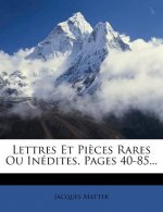 Lettres Et Pieces Rares Ou Inedites, Pages 40-85...