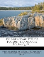 Oeuvres Completes de Platon: -4. Dialogues Pol Miques...