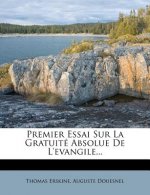 Premier Essai Sur La Gratuité Absolue De L'evangile...