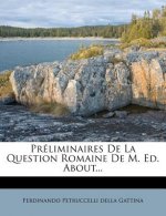 Préliminaires De La Question Romaine De M. Ed. About...