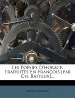Les Poésies D'horace, Traduites En François [par Ch. Batteux]...