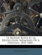 Le Monde Russe Et La Révolution: Mémoires De A. Hertzen, 1835-1840...
