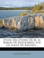 Étude Des Études De M. Le Baron De Reiffenberg Sur Les Loges De Raphael...
