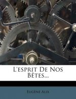 L'esprit De Nos B?tes...