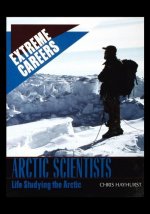 Arctic Scientists: Life Studying the Arctic