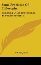 Some Problems Of Philosophy: Beginning Of An Introduction To Philosophy (1911)