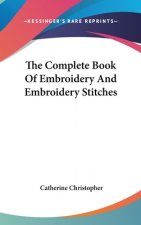 The Complete Book of Embroidery and Embroidery Stitches