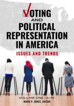 Voting and Political Representation in America [2 Volumes]: Issues and Trends