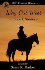 Way Out West--Circle C Stories: 2013 Contest Winners