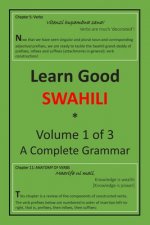 Learn Good Swahili: Volume 1 of 3: A Step-by-step Complete Grammar
