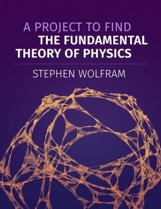 Project To Find The Fundamental Theory Of Physics