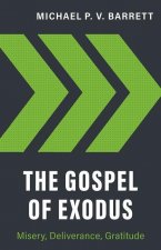 The Gospel of Exodus: Misery, Deliverance, Gratitude