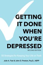 Getting It Done When You're Depressed, Second Edition: 50 Strategies for Keeping Your Life on Track