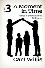 A Moment in Time: Words of Encouragement for Parents Book 3, 3