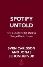The Spotify Play: How CEO and Founder Daniel Ek Beat Apple, Google, and Amazon in the Race for Audio Dominance