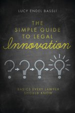 The Simple Guide to Legal Innovation: Basics Every Lawyer Should Know