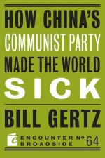 How China's Communist Party Made the World Sick