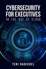 Cybersecurity for Executives in the Age of Cloud