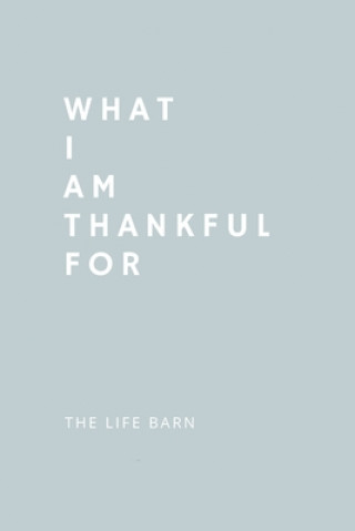 Daily Gratitude Journal: What I Am Thankful For: 52 Weeks Gratitude Journal For Success, Mindfulness, Happiness And Positivity In Your Life - l