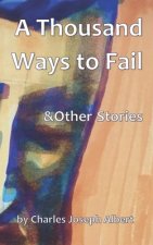 A THOUSAND WAYS TO FAIL   OTHER STORIES